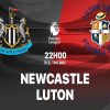 Nhận định trận Newcastle vs Luton